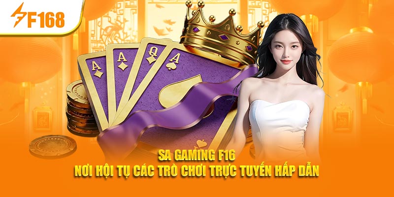 SA Gaming F168 - Nơi Hội Tụ Các Trò Chơi Trực Tuyến Hấp Dẫn